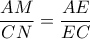 \displaystyle \frac {AM}{CN}=\frac {AE}{EC} \displaystyle \frac {AM}{CN}=\frac {AE}{EC}