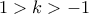 1>k>-1