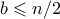 b \leqslant n/2