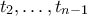t_2,\ldots,t_{n-1}
