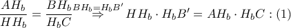\dfrac{A{{H}_{b}}}{H{{H}_{b}}}=\dfrac{B{{H}_{b}}}{{{H}_{b}}C}\overset{B{{H}_{b}}={{H}_{b}}{B}'}{\mathop{\Rightarrow }}\,H{{H}_{b}}\cdot {{H}_{b}}{B}'=A{{H}_{b}}\cdot {{H}_{b}}C:\left( 1 \right)