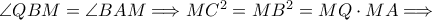\angle QBM=\angle BAM\Longrightarrow MC^{2}=MB^{2}=MQ\cdot MA\Longrightarrow