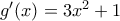 {g}'(x)=3{{x}^{2}}+1
