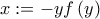 \displaystyle x:=-yf\left(y \right)