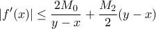 \displaystyle|f^{\prime}(x)|\leq\frac{2M_{0}}{y-x}+\frac{M_{2}}{2}(y-x)