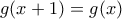 g(x+1)=g(x)