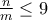 \frac{n}{m}\leq 9