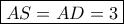 \boxed{AS=AD=3} \boxed{AS=AD=3}