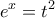 \displaystyle{e^x=t^2}