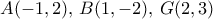 A(-1,2), \,  B(1,-2), \,  G(2,3)