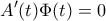 \displaystyle A'(t)\Phi (t)=0 \displaystyle A'(t)\Phi (t)=0