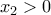 \displaystyle{x_2>0}