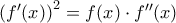 \left ( f'(x) \right )^{2}=f(x)\cdot f''(x) \left ( f'(x) \right )^{2}=f(x)\cdot f''(x)