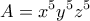 \displaystyle{A=x^{5}y^{5}z^{5}}