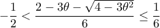 -\dfrac{1}{2}<\dfrac{2-3\theta-\sqrt{4-3\theta^2}}{6}\leq \dfrac{1}{6}