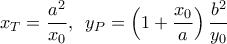 x_T=\dfrac{a^2}{x_0},\,\,\,y_P=\left ( 1+\dfrac{x_0}{a} \right )\dfrac{b^2}{y_0}