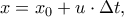 x=x_{0}+u\cdot \Delta t, x=x_{0}+u\cdot \Delta t,