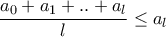 \displaystyle{\frac{a_{0}+a_{1}+..+a_{l}}{l}\leq a_{l}}