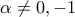 \alpha \neq 0,-1