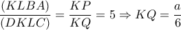 \dfrac{(KLBA)}{(DKLC)}= \dfrac{KP}{KQ}=5  \Rightarrow KQ= \dfrac{a}{6}  