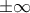\displaystyle{ \pm \infty }