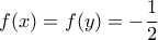 f(x)=f(y)=-\dfrac{1}{2}