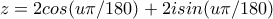 z= 2cos(u \pi / 180) + 2 i sin(u \pi / 180)