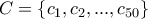 C=\left\{c_{1},c_{2},...,c_{50} \right\}
