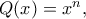 Q(x)=x^{n},