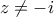 z\neq -i
