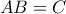 AB = C