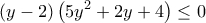 \displaystyle \left( {y - 2} \right)\left( {5{y^2} + 2y + 4} \right) \le 0