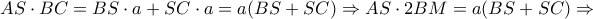 AS\cdot BC=BS\cdot a+SC\cdot a=a(BS+SC)\Rightarrow  AS\cdot 2BM=a(BS+SC)\Rightarrow