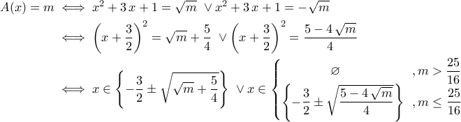 \displaystyle{\begin{aligned} A(x)=m&\iff x^2+3\,x+1=\sqrt{m}\,\,\lor x^2+3\,x+1=-\sqrt{m}\\&\iff \left(x+\dfrac{3}{2}\right)^2=\sqrt{m}+\dfrac{5}{4}\,\,\lor \left(x+\dfrac{3}{2}\right)^2=\dfrac{5-4\,\sqrt{m}}{4}\\&\iff x\in\left\{-\dfrac{3}{2}\pm \sqrt{\sqrt{m}+\dfrac{5}{4}}\right\}\,\,\lor x\in \begin{cases} 
          \,\,\,\,\,\,\,\,\,\,\,\,\,\,\,\,\,\,\,\,\,\,\,\varnothing\,\,\,\,\,\,\,\,\,\,\,\,\,\,\,\,\,\,\,\,\,\,\,\,\,\,\,\,\,\,\,\,\,\,,m>\dfrac{25}{16}\\ 
          \left\{-\dfrac{3}{2}\pm \sqrt{\dfrac{5-4\,\sqrt{m}}{4}}\right\}\,\,\,,m\leq \dfrac{25}{16} 
        \end{cases} 
\end{aligned}}