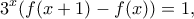 \displaystyle{ 3^x(f(x+1)-f(x))=1, } \displaystyle{ 3^x(f(x+1)-f(x))=1, }