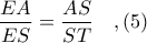 \displaystyle \frac{EA}{ES} = \frac{AS}{ST}\ \ \ ,(5)