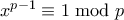 x^{p-1} \equiv 1 \bmod p
