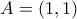 \displaystyle{A=(1,1)}