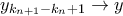 \displaystyle{y_{k_{n+1}-k_n+1}\to y}