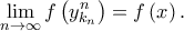 \displaystyle{\mathop {\lim }\limits_{n \to \infty } f\left( {y_{{k_n}}^n} \right) = f\left( x \right).} \displaystyle{\mathop {\lim }\limits_{n \to \infty } f\left( {y_{{k_n}}^n} \right) = f\left( x \right).}