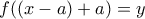 f((x-a)+a)=y