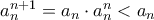 a_n^{n+1} = a_n\cdot a_n^n < a_n