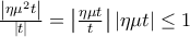 \frac{\left|\eta \mu ^{2}t \right|}{\left|t \right|}=\left|\frac{\eta \mu t}{t} \right|\left|\eta \mu t \right|\leq 1