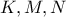K , M , N