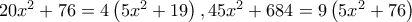 20x^{2}+76=4\left ( 5x^{2}+19 \right ),45x^{2} +684=9\left ( 5x^{2}+76 \right )