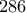 286