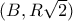 (B, R \sqrt{2} )
