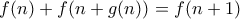 f(n)+f(n+g(n))=f(n+1)