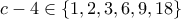 \displaystyle{c-4 \in \{1,2,3,6,9,18\}}