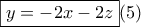 \boxed{y=-2x-2z} (5)